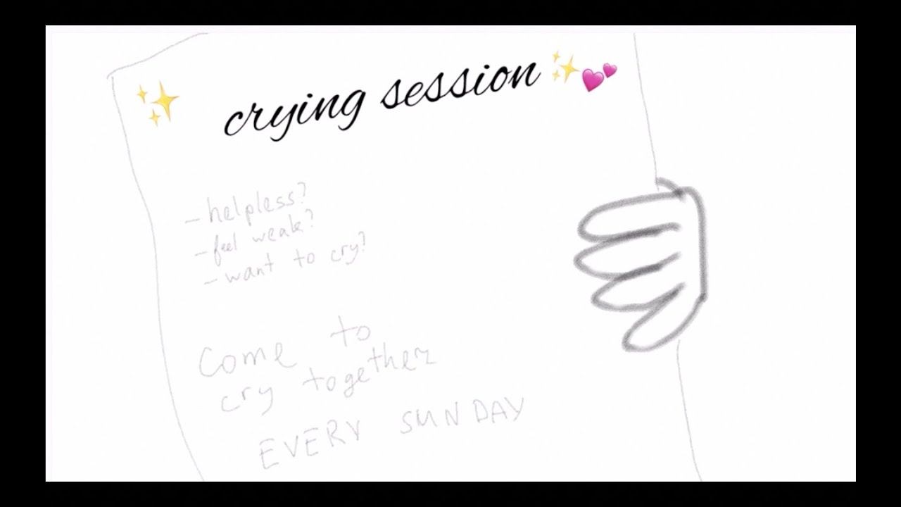 crying session - original and based on true events, and i try to draw for the first time in my life