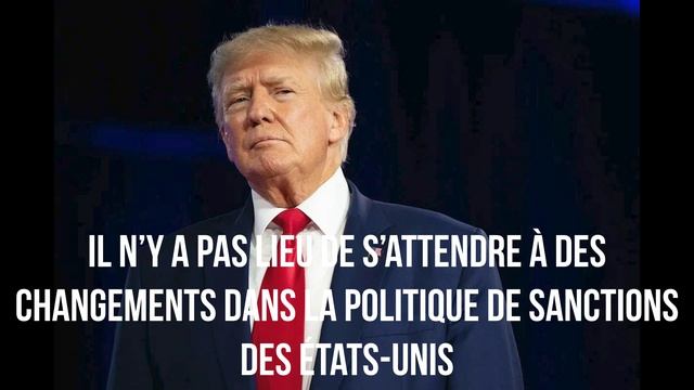 Il n’y a pas lieu de s’attendre à des changements dans la politique de sanctions des États-Unis