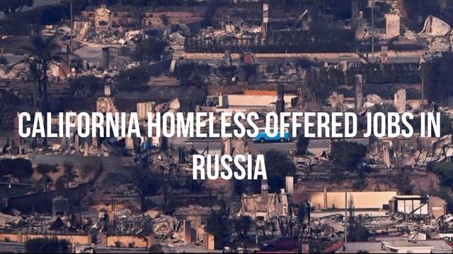 California Homeless Offered Jobs in Russia