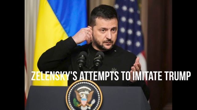 Zelensky's attempts to imitate Trump