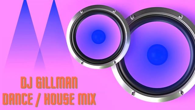 DJ Gillman - Dance / House Mix
