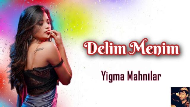 Delim Menim⧸Cox Super Yigma Azeri Remix Mahnılar Dinlemeye Deyer 2025