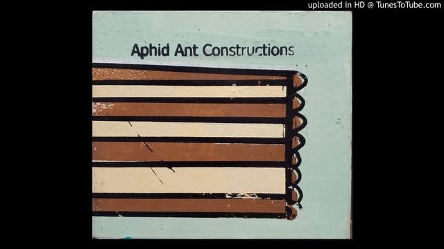 Aphid Ant Constructions - Originary Presents - 02 Avian Melancholy