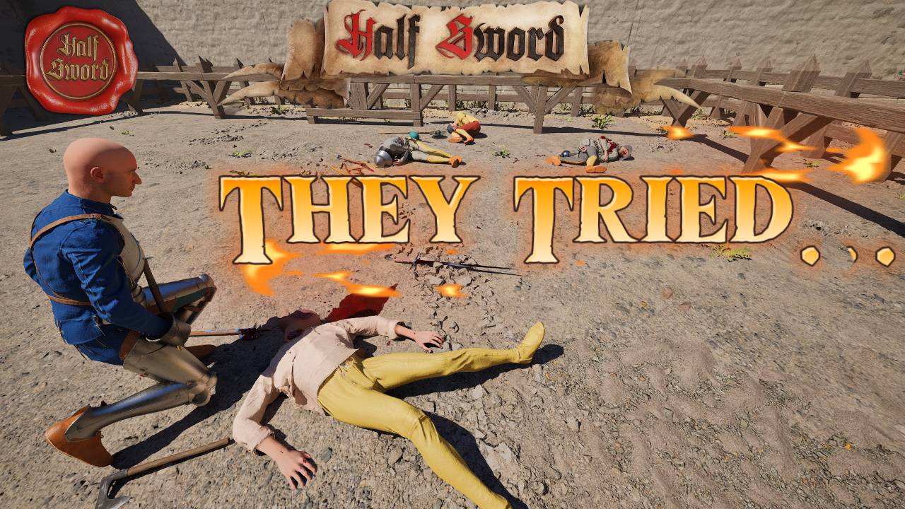 Half Sword | They Tried