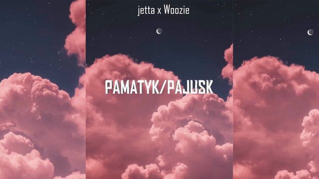 JETTA X WOOZIE // PAMATYK/PAJUSK //