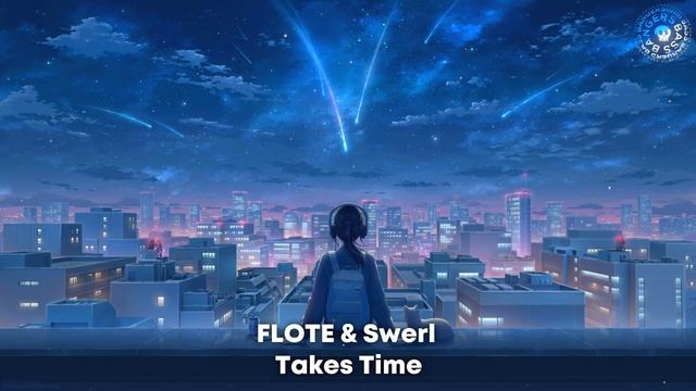 FLOTE & Swerl - Takes Time