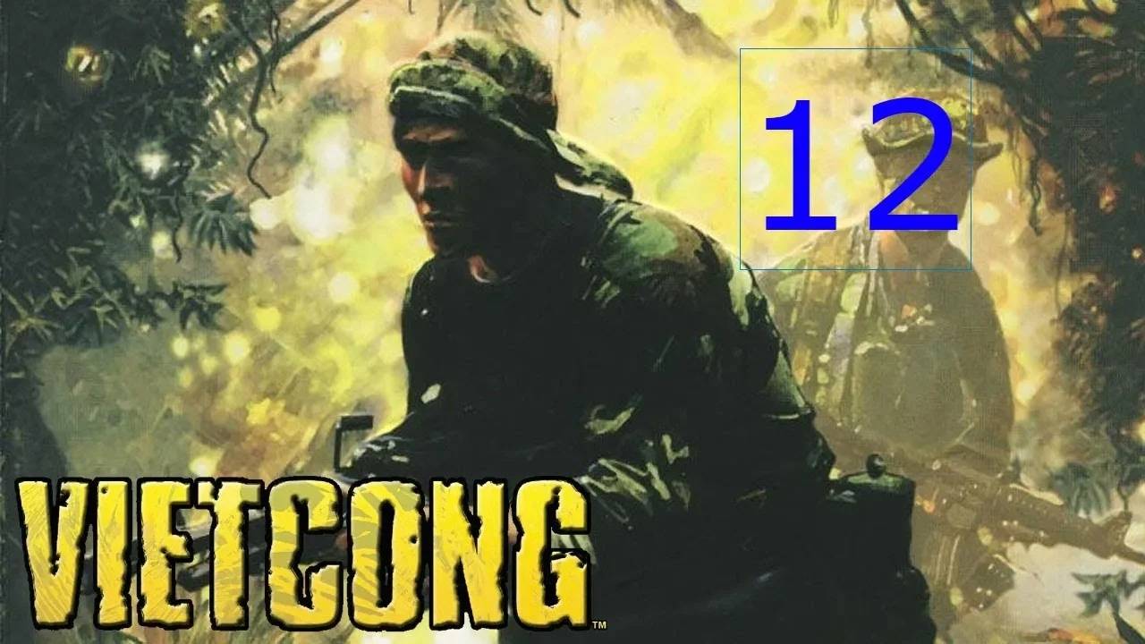 Прохождение Vietcong #12 (Битва за Нуй-Пек) ФИНАЛ