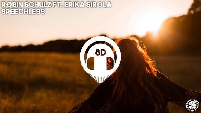 Robin Schulz ft. Erika Sirola – Speechless (8D Audio)