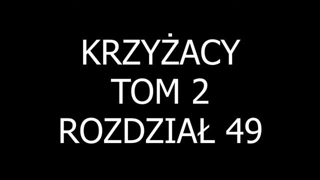 [Audiobook] Krzyżacy | Tom 2 | Rozdział 49