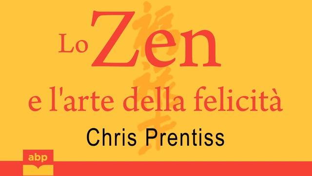 Lo Zen e l’arte della felicità. Felici qui e ora... Chris Prentiss. Audiolibro