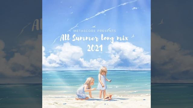 All Summer long 2021 mixed by Metascore