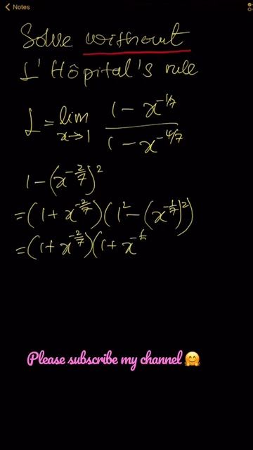 Limit x →1 (1 - x^(-1/7))/(1 - x^(-4/7)) = ? Solve WITHOUT using L' Hôpital's Rule.
