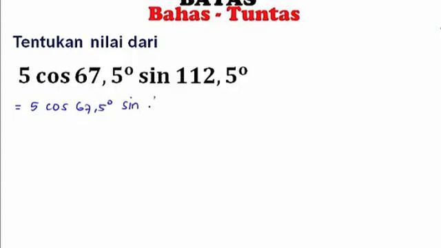Pembahasan Soal - Menentukan nilai 5 cos 67,5 sin 112,5