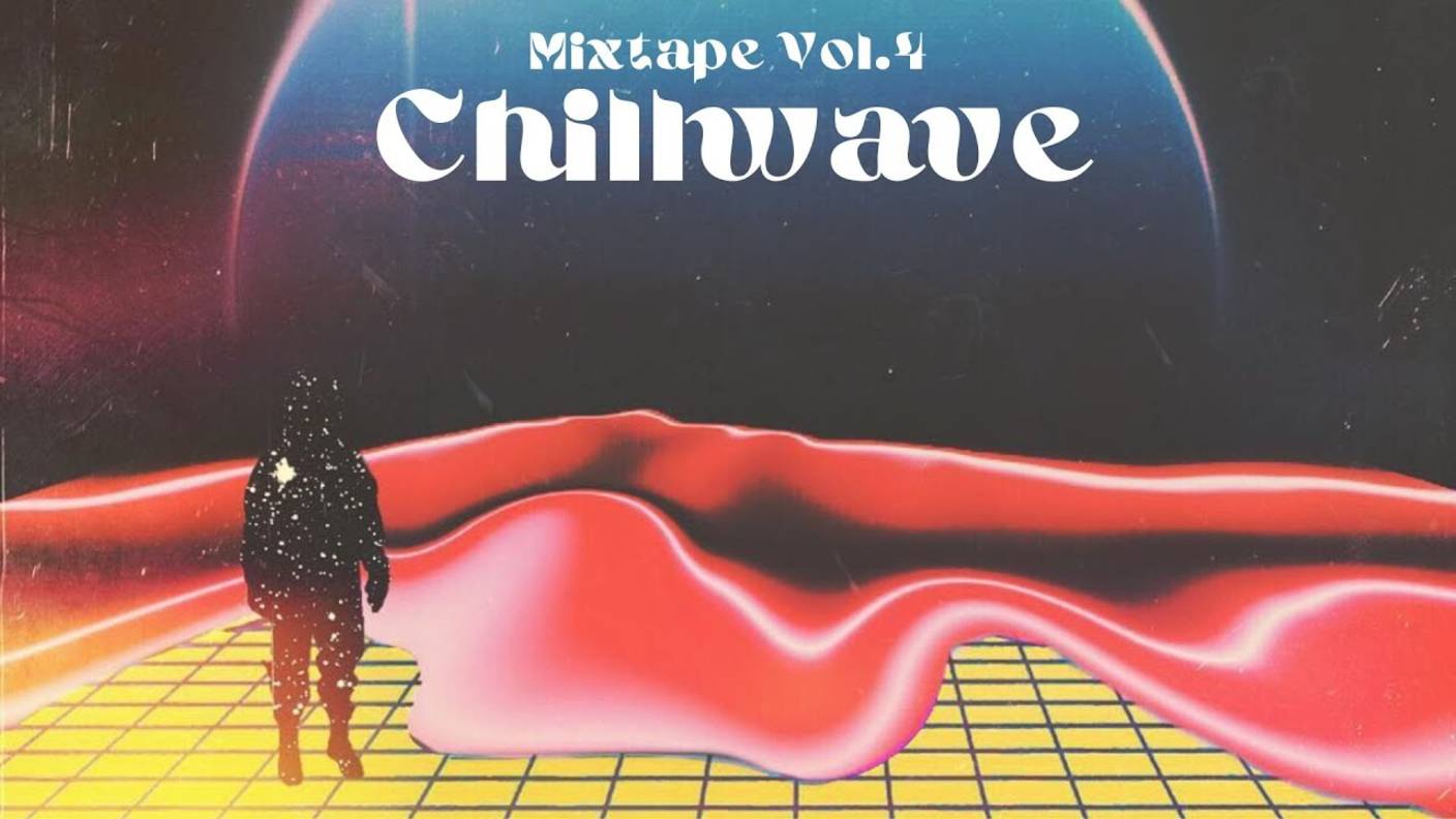 Chillwave Mixtape Vol.4