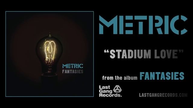 Metric - Stadium Love