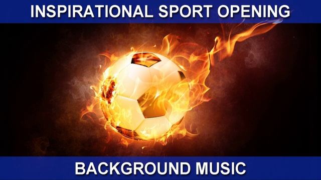 Inspirational Sport Opening (Background Music)