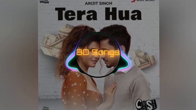 Tera Hua 8D Song | Arijit Singh | #3D Songs#Cash#Akull#Kunaal Vermaa