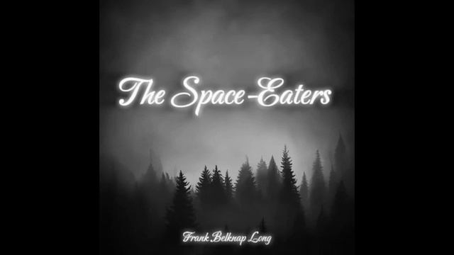 'The Space-Eaters' by Frank Belknap Long