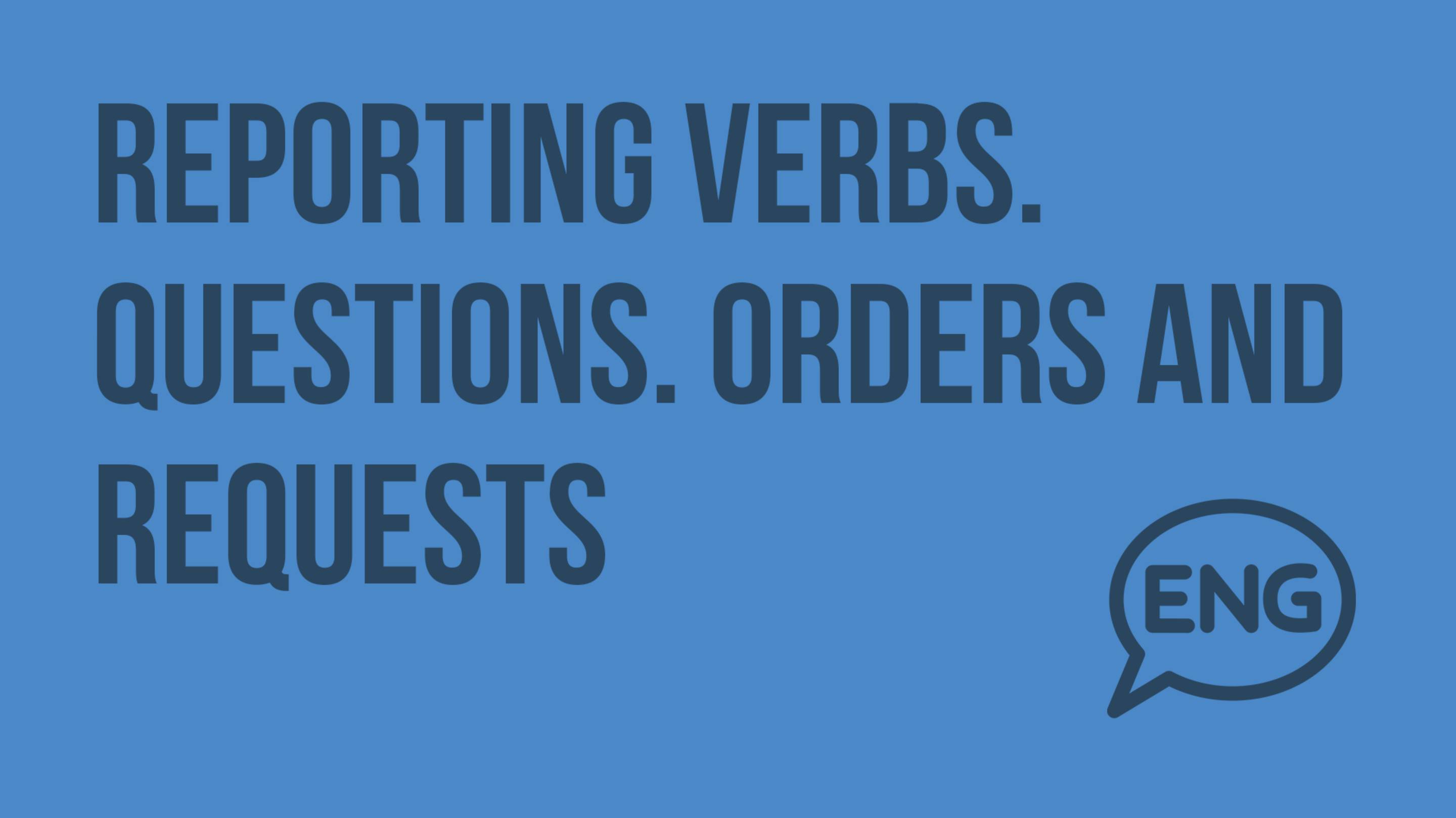 Reporting verbs. Questions. Orders and requests. Видеоурок по английскому языку 7 - 8 класс