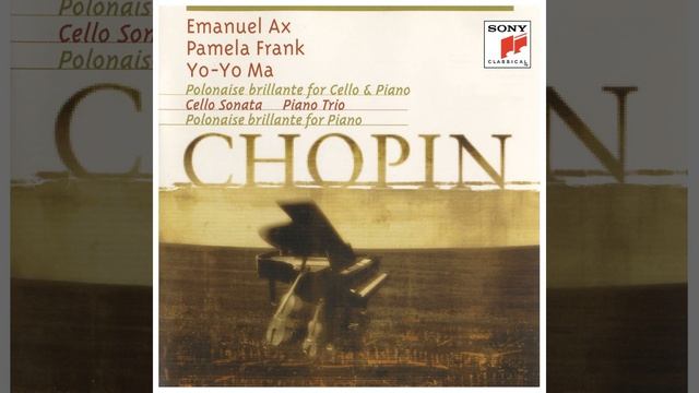 Cello Sonata in G Minor, Op. 65： III. Largo - Yo-Yo Ma, Emanuel Ax, Frédéric Chopin - Chopin： Chambe