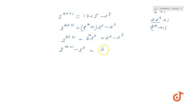 Solve the equation for `x:`

`2^(2x+1)=17. 2^x-2^3`