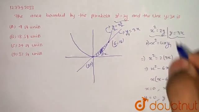 The area bounded by the parabola x^(2)=2y and the line y=3x is  | 12 | APPICATIONS OF DEFINITE I...