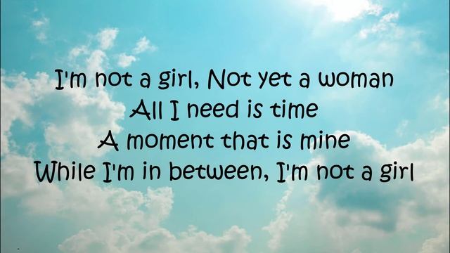 I'm Not A Girl, Not Yet A Woman - Britney Spears (Lyrics)