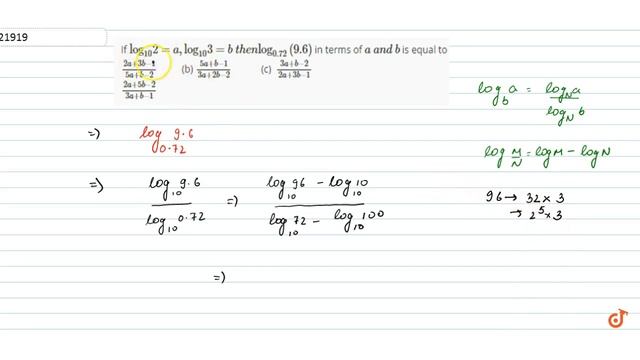 IIT JEE LOGARITHM  If `(log)_(10)2=a ,(log)_(10)3=b` then `(log)_(0. 72)(9. 6)`
in terms of `aa ..