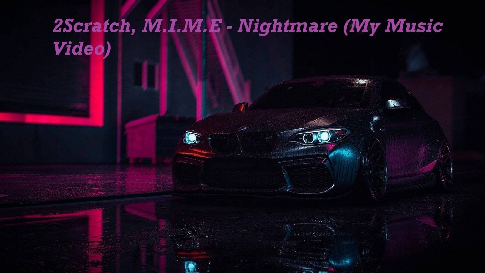 2Scratch, M.I.M.E - Nigthmare (My Music Video) (ПЕРЕЗАЛИВ)