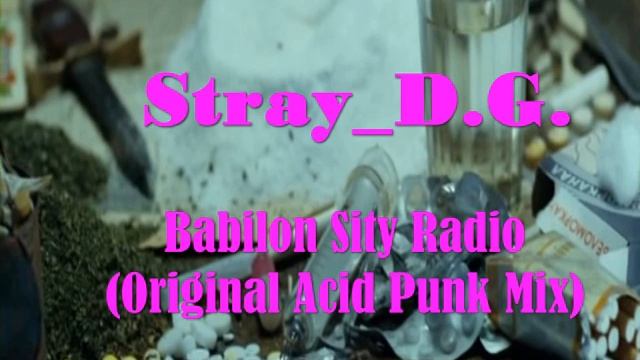 StrayDigy - Babilon Sity Radio (Original Acid Punk Mix) .flv