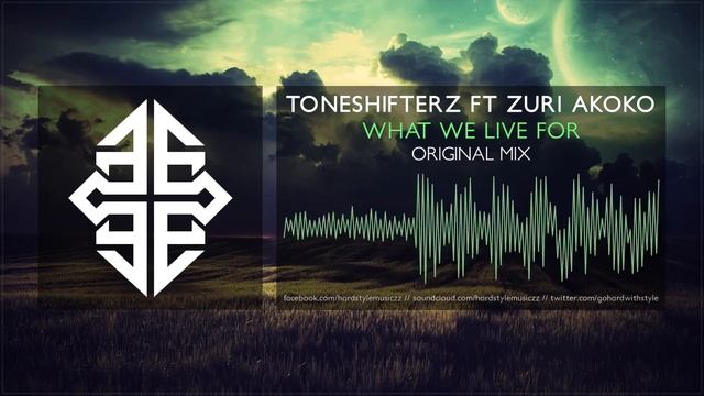 Toneshifterz ft. Zuri Akoko - What We Live For