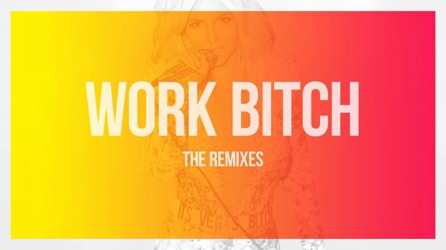 Work Bitch (Craig Vanity & Nom De Strip & Nezzo Mashup Edit) - Britney Spears