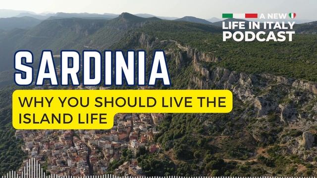 Sardinia Love: Why You Should Consider Island Living,  A New Life In Italy Podcast