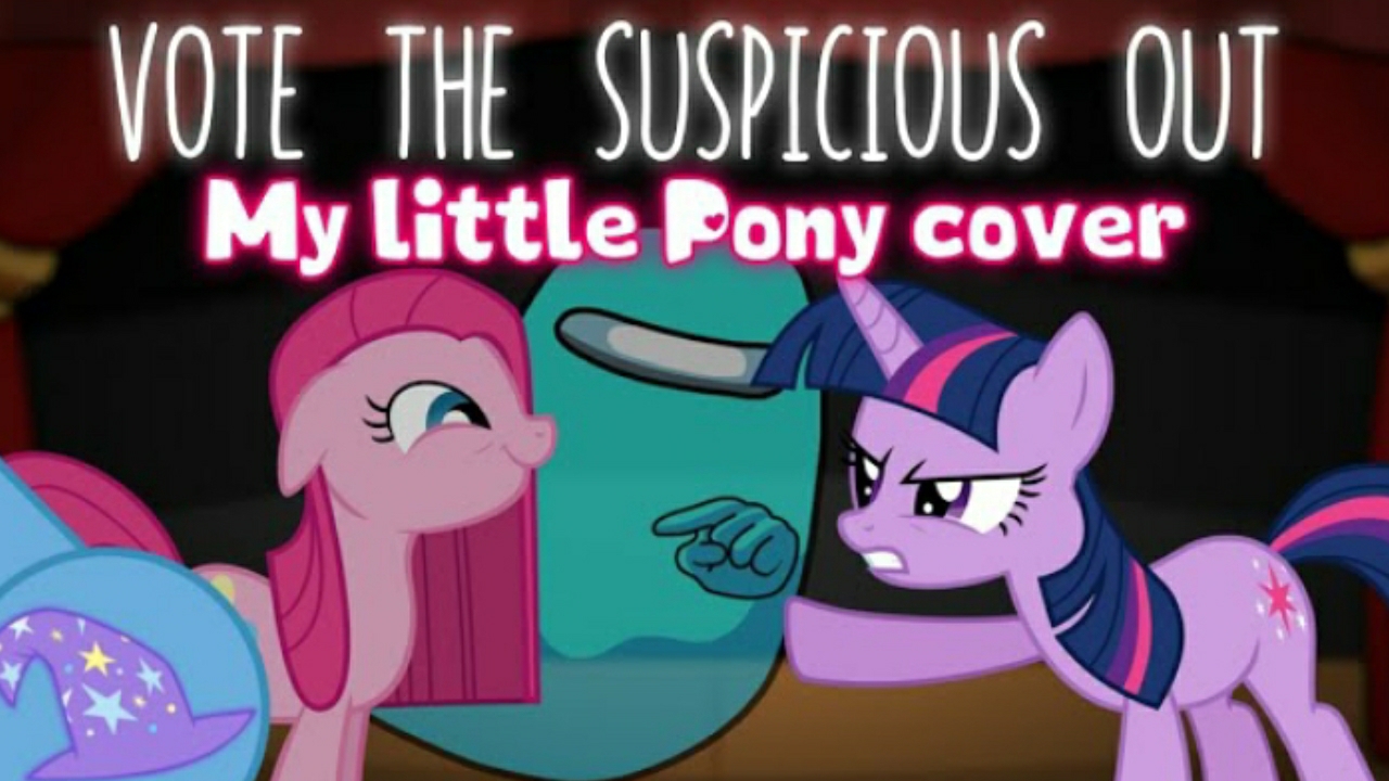 Pony Vdub Team x Gamingly - Vote The Suspicious Out (MLP Cover) (by FUGerman2007)