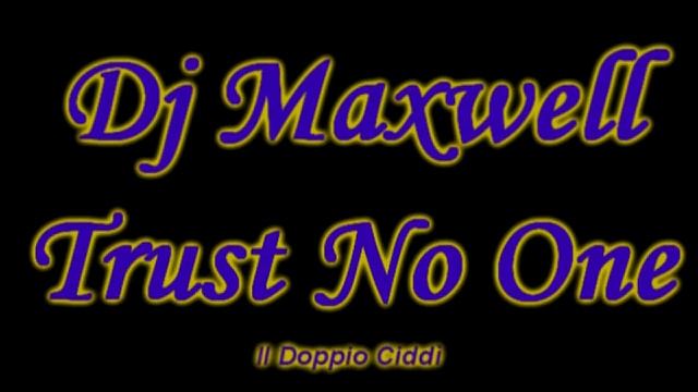 Dj Maxwell - Trust No One ((Musica Da Ballo Moderna)) - L'Album