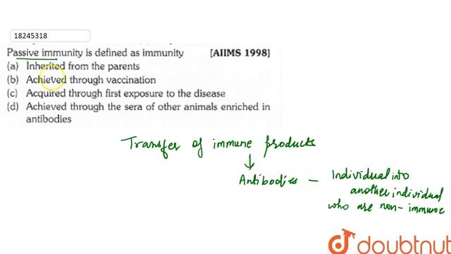 Passive immunity is defined as immunity