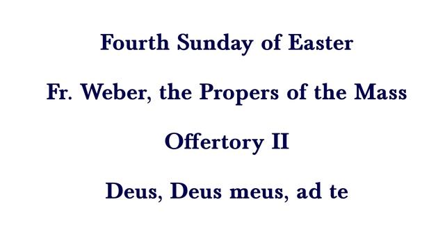 Fourth Sunday of Easter, Fr. Weber's Propers (version II)