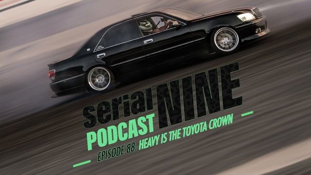 SerialPodcastNine Episode 88: HEAVY IS THE TOYOTA CROWN