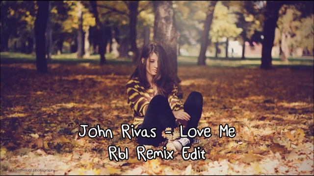 John Rivas - Love Me (Rbl Remix Edit)