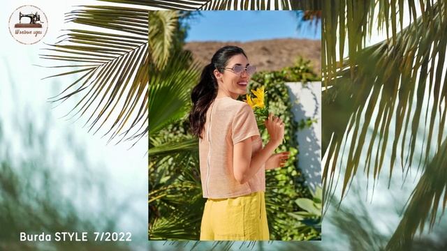 Анонс Burda STYLE 7/2022 First look. Летние модели одежды в июльском выпуске журнала