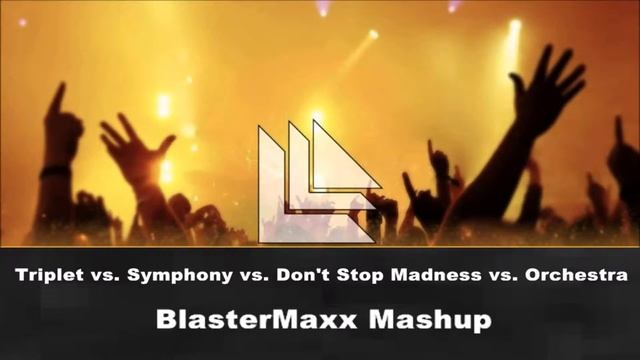 Triplet vs. Symphony vs. Don't Stop Madness vs. Orchestra