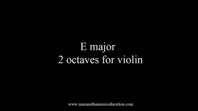 E Major 2 octaves_Scales for Violin Intonation