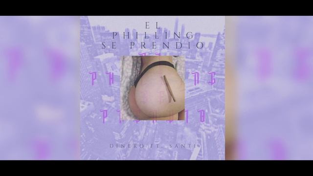 Dinero x Santi - El Philling  Se Prendio