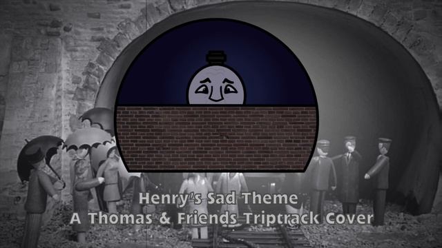 Henry's Sad Theme - A Thomas & Friends Triptrack Cover