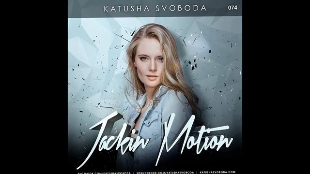 Music by Katusha Svoboda - Jackin Motion #074