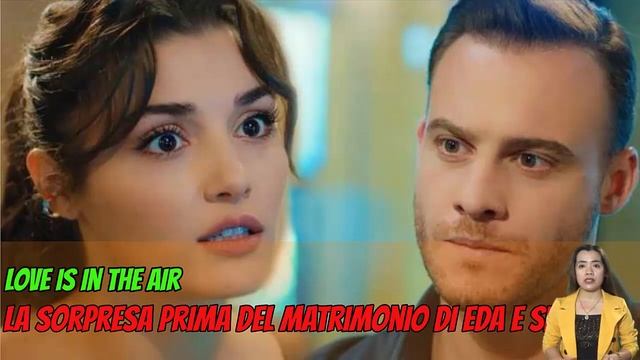 Love is in the air 27 settembre-1 ottobre: La sorpresa prima del matrimonio di Eda e Serkan