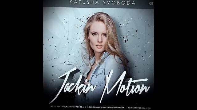Music By Katusha Svoboda Jackin Motion #081