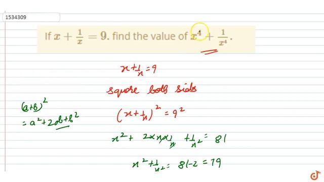 "If `x+1/x=9.` find the value of `x^4+1/(x^4)dot`"