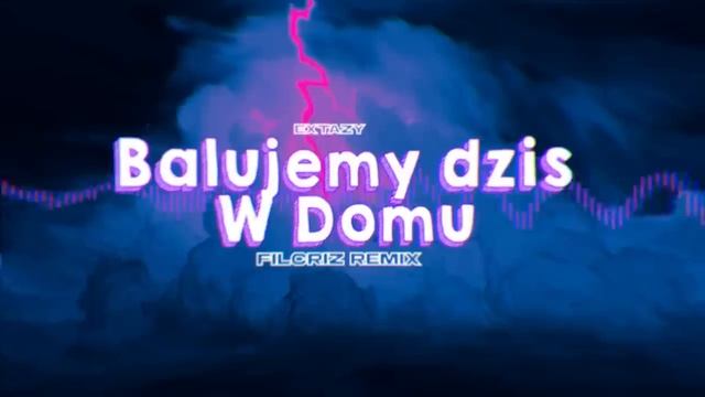 EXTAZY - Balujemy Dziś W Domu (Filcriz Bootleg)