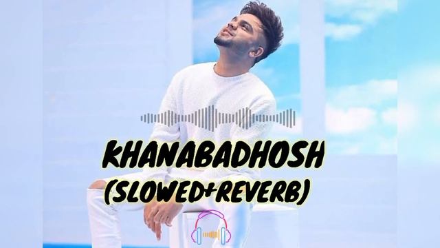 Khanabadosh (slowed+reverb)| Akhil new song